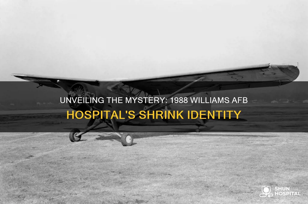 who was shrink at williams afb hospital in 1988