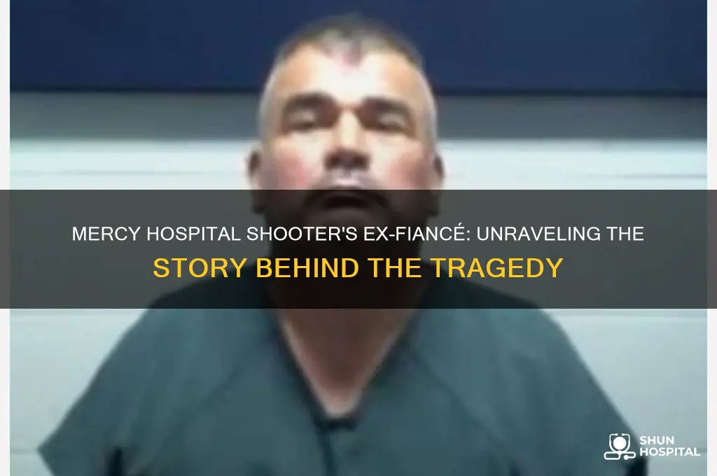 who was the ex fiance of the mercy hospital shooter