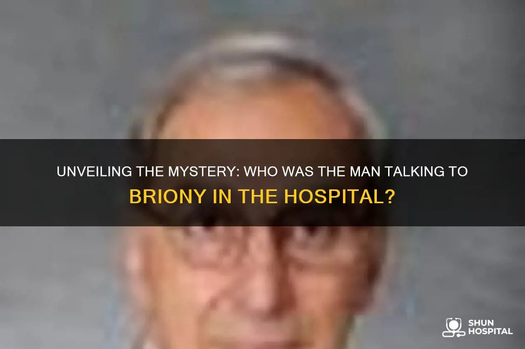 who was the man in the hospital talking to briony