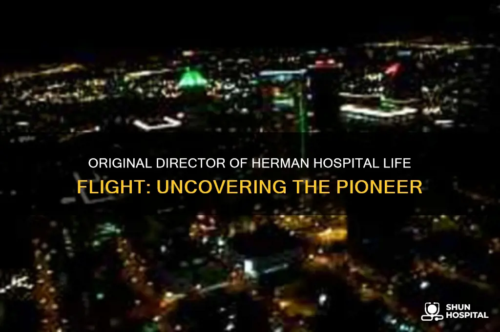 who was the original director of herman hospital life flight