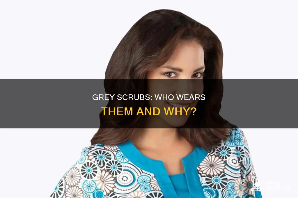 who wears grey scrubs in a hospital
