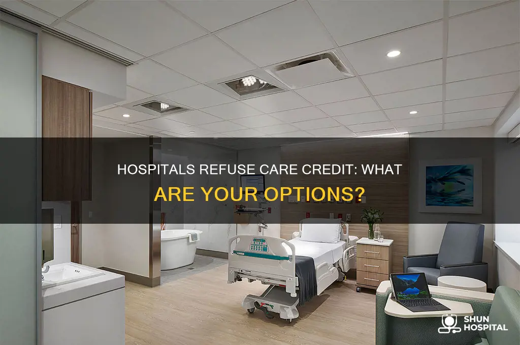 why a hospital wont allow care credit
