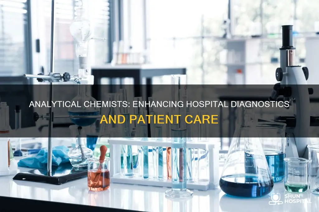 why are analytical chemists employed in hospitals