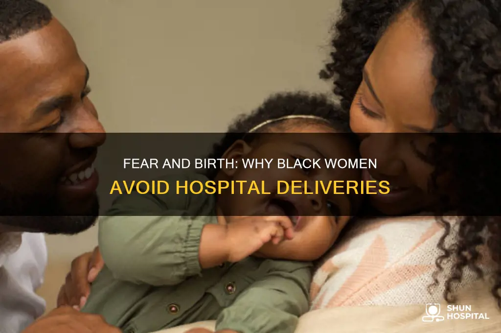 why are black women afraid to give birth in hospitals