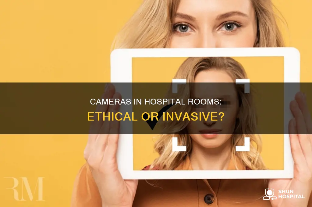 why are cameras allowed in hospital rooms