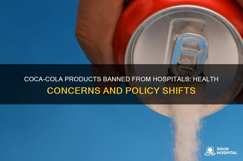 why are coca cola products being removed from the hospitals