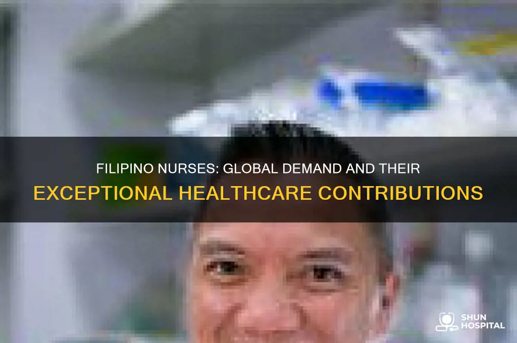 why are filipino nurses sought out by foreign hospitals