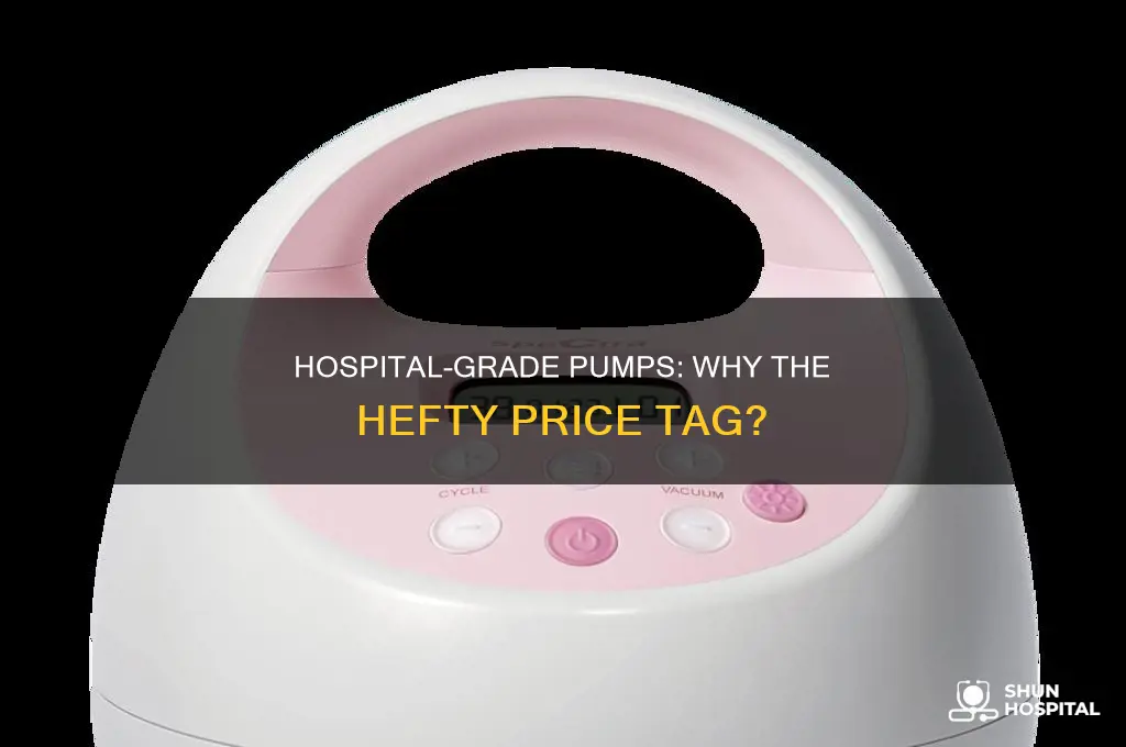 why are hospital grade pumps so expensive