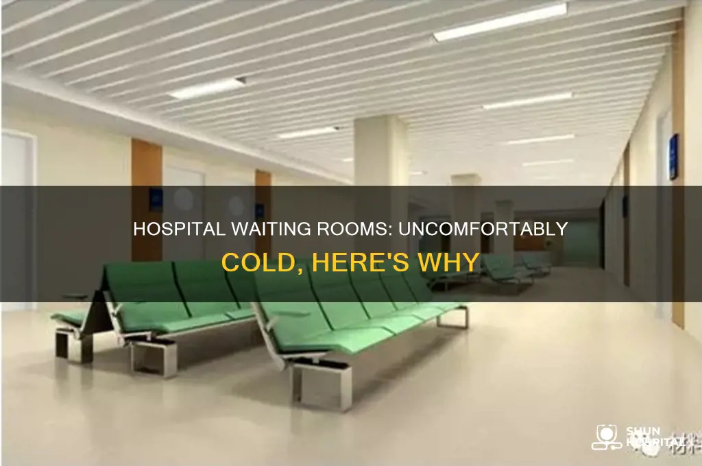 why are hospital waiting rooms so cold