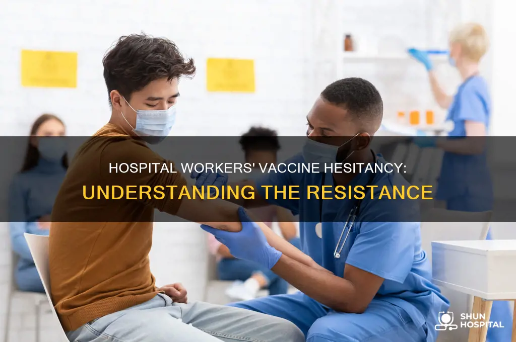 why are hospital workers refusing the vaccine