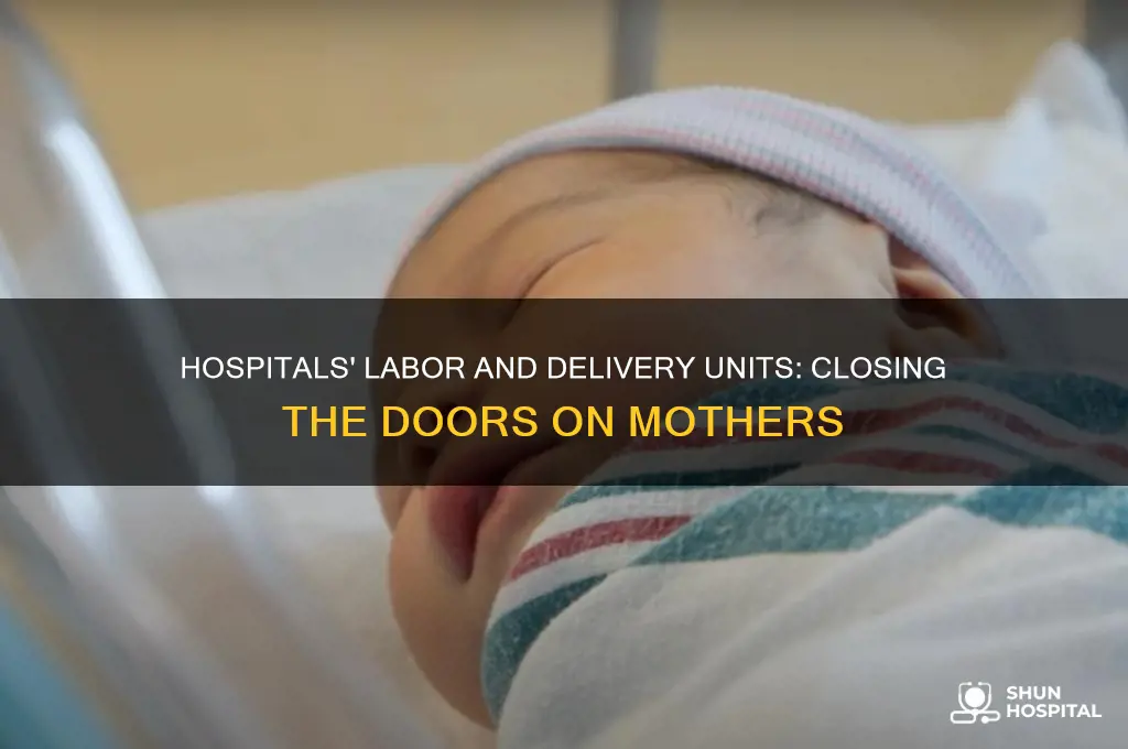 why are hospitals closing labor and delivery