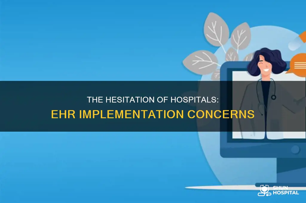 why are hospitals hesitant about implementing ehr