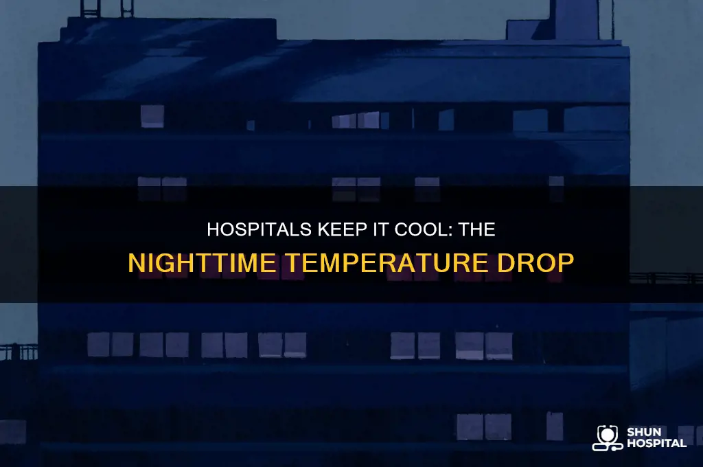 why are hospitals so cold at night