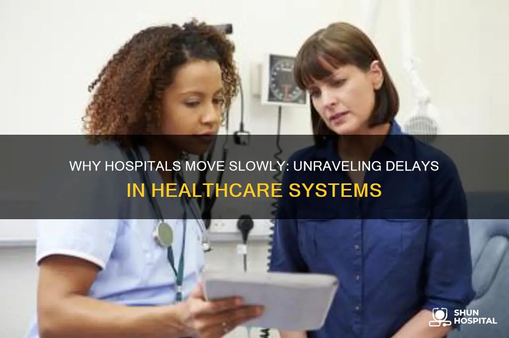 why are hospitals so slow