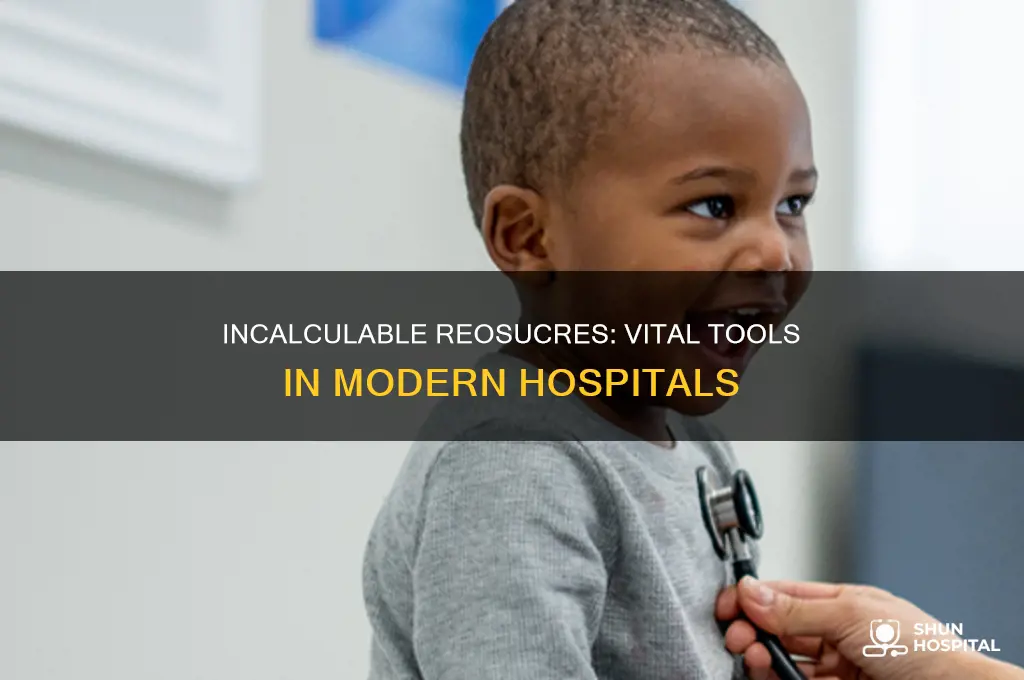 why are incaluble reosucres in a hospital