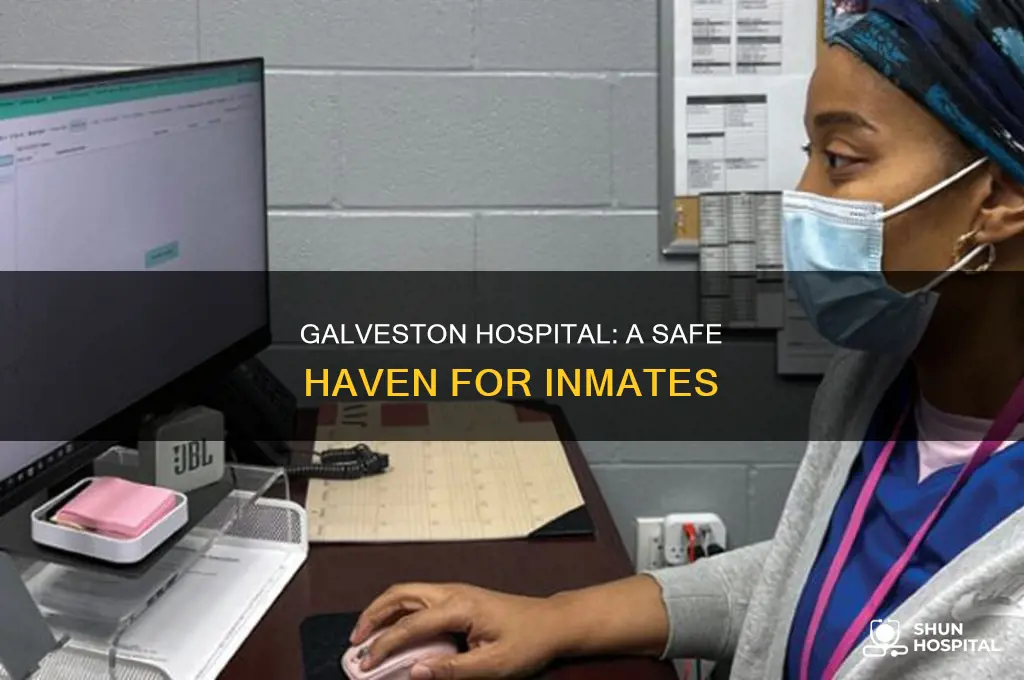 why are inmates sent to hospital galveston
