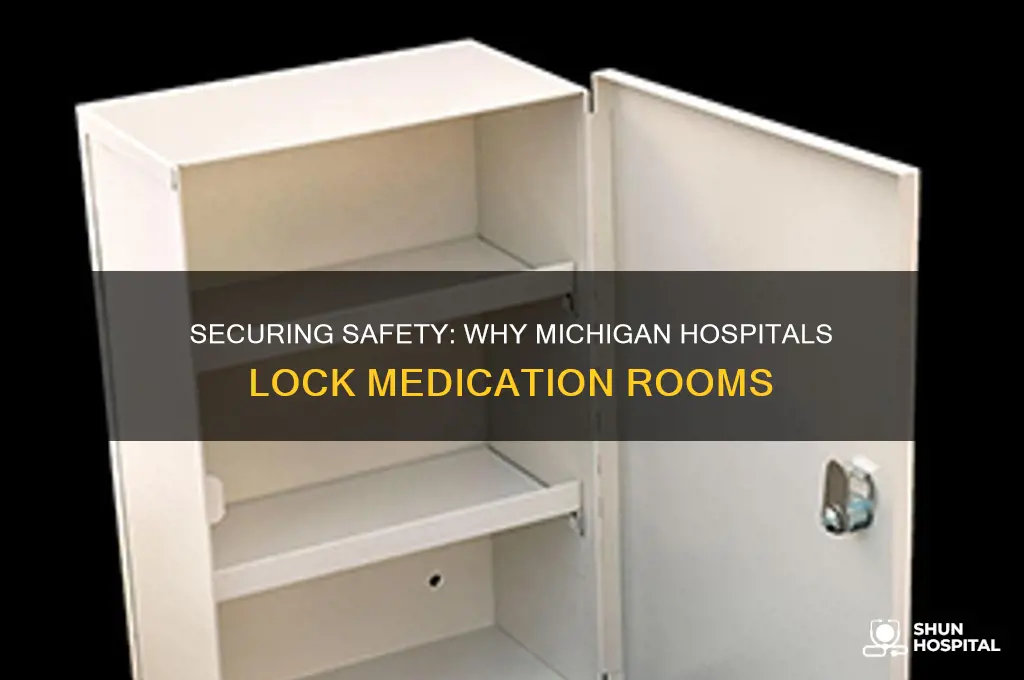 why are medication rooms locked in hospitals in michigan