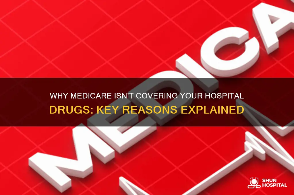 why are my hospital drugs not paid for by medicare