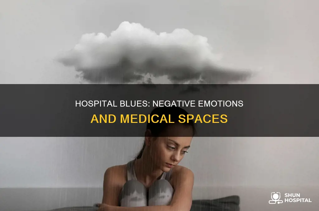 why are negative emotions associated with hospitals