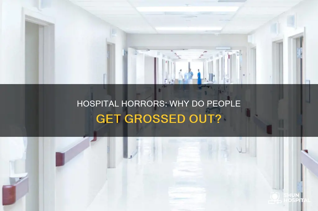 why are people gross out at hospital