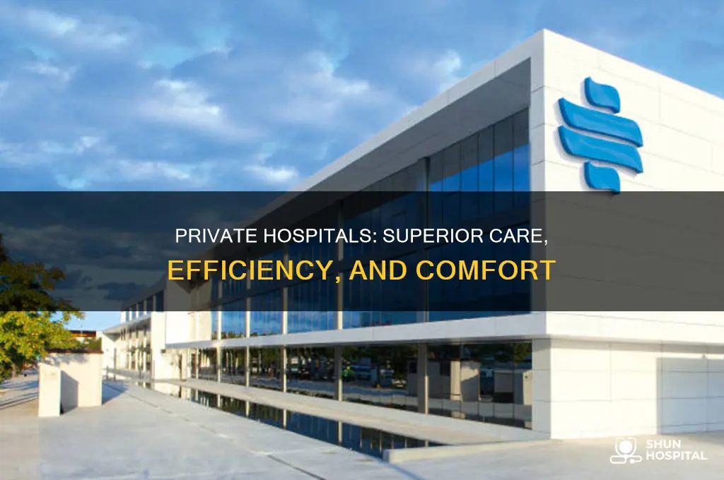 why are private hospitals better than public