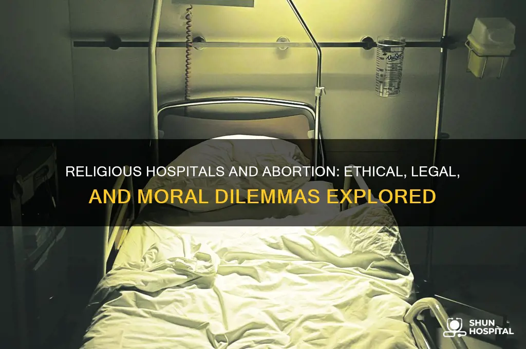 why are religious hospitals allowed to not provide abortions