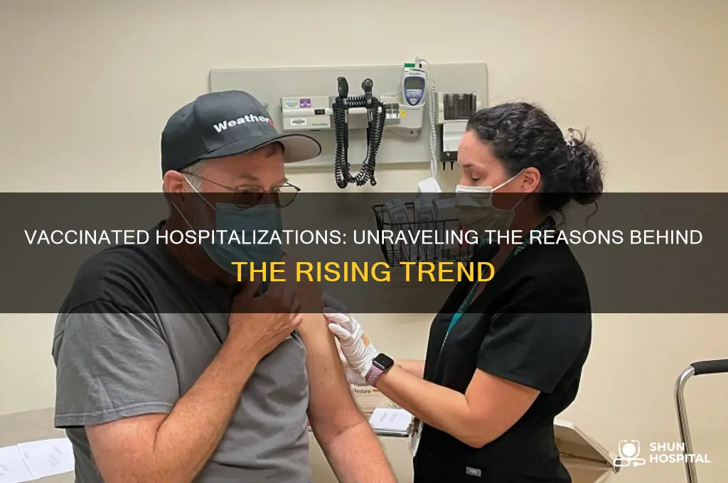 why are so many vaccinated people in the hospital