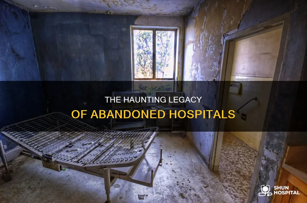 why are there so many abandoned hospitals