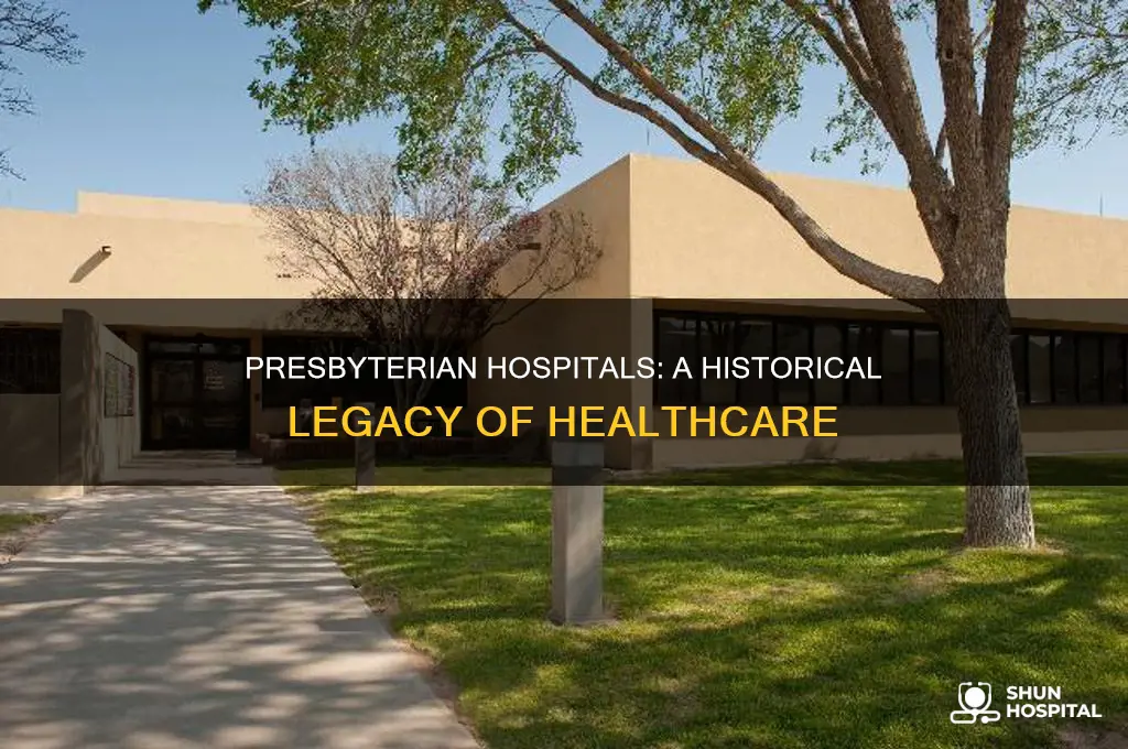 why are there so many presbyterian hospitals