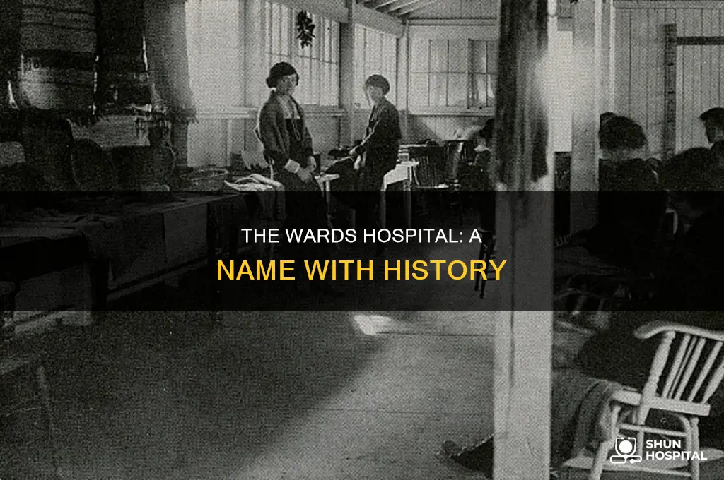 why are they called the wards hospital