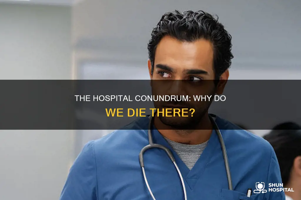 why are we all dying in hospitals
