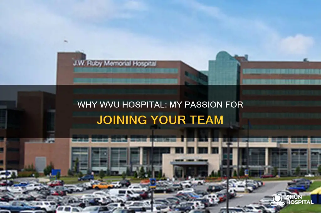 why are you interested in applying with us wvu hospital