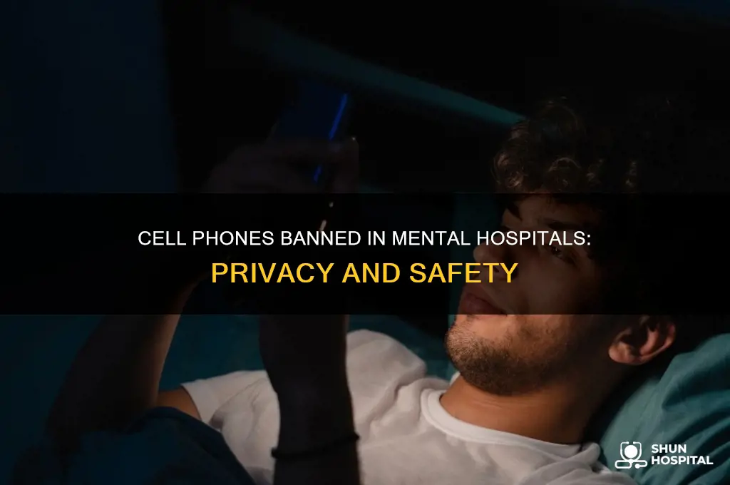 why arrnt cell phone allowed inmental hospital