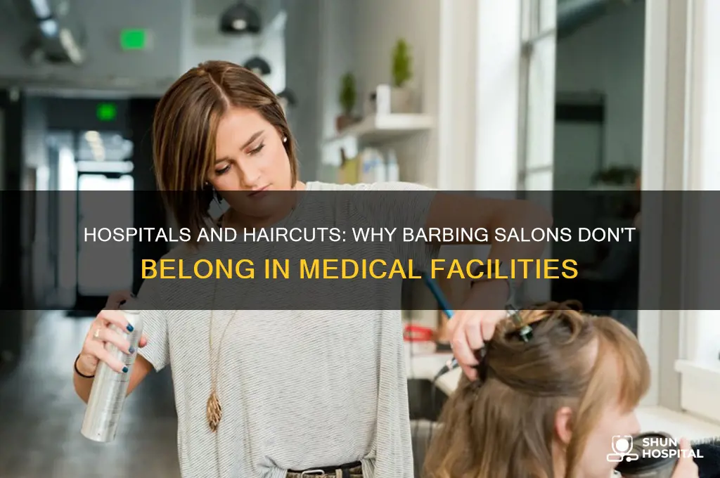 why barbing salon is a bad business in an hospital