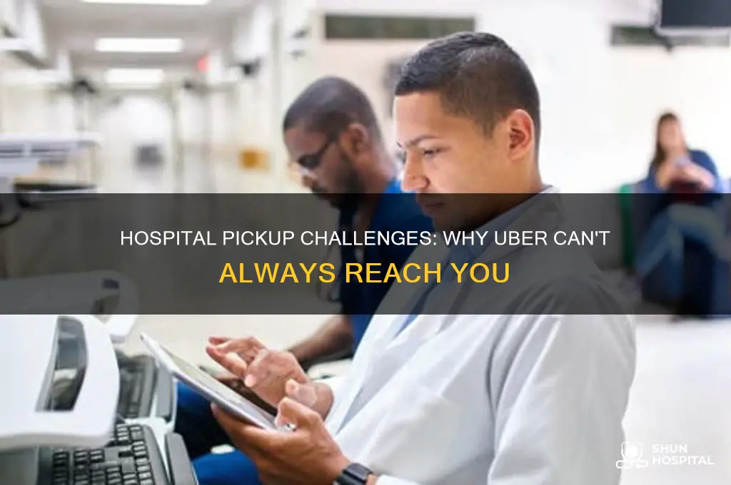 why cant an uber pick me up at the hospital
