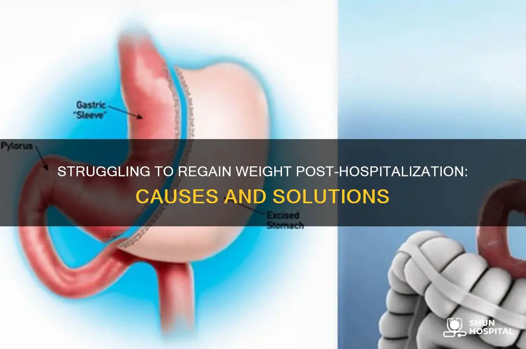 why cant i gain lost weight after a hospital stay