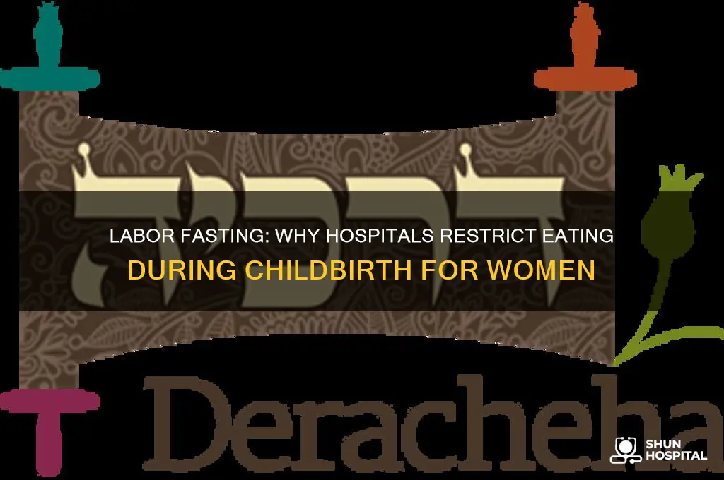 why cant woman eat during labor in a hospital