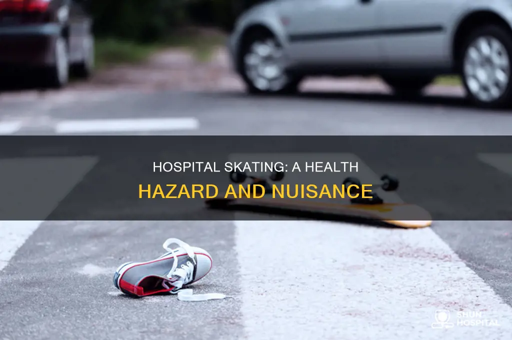 why cant you skate at a hospital