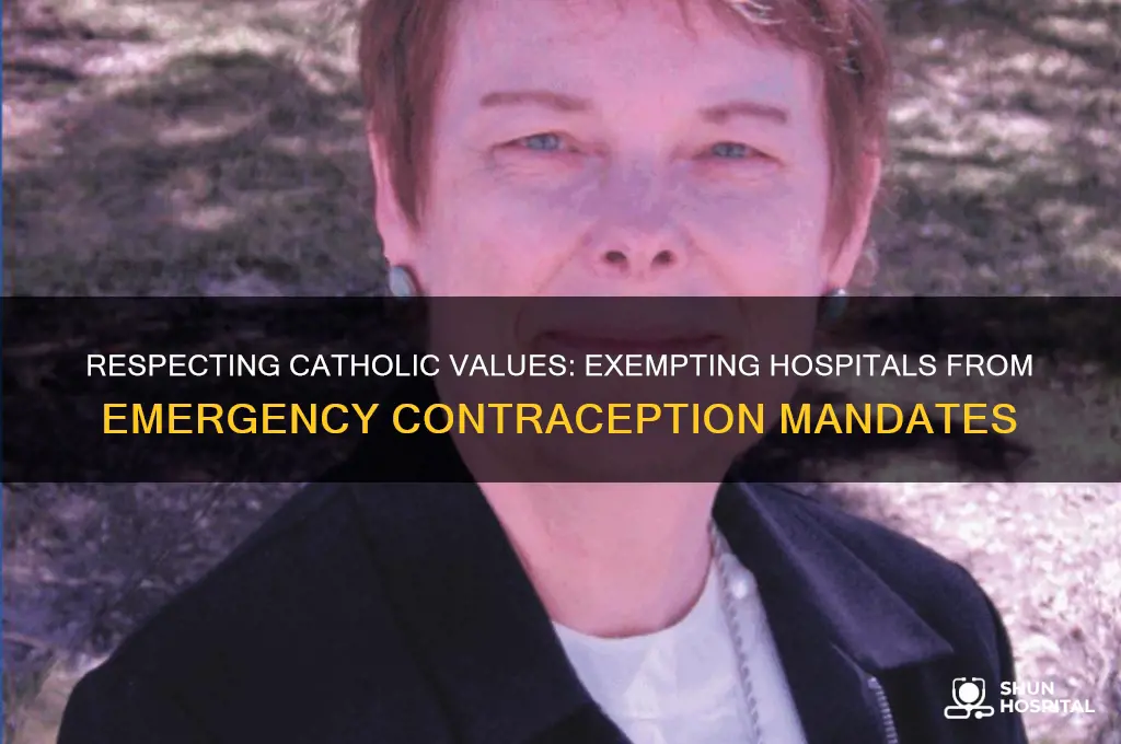 why catholic hospitals should be exempt from emergency contraception