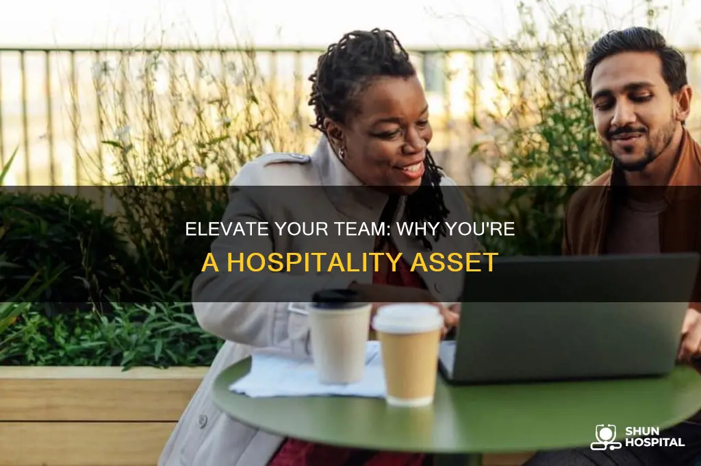 why could you be an asset to our team hospitality