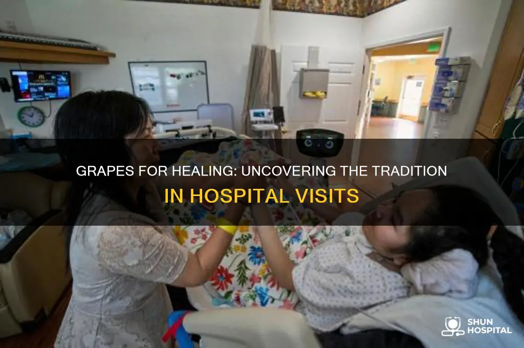why d people give grapes to people in the hospital