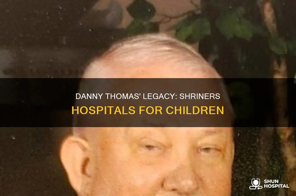 why did danny thomas build shriners hospital