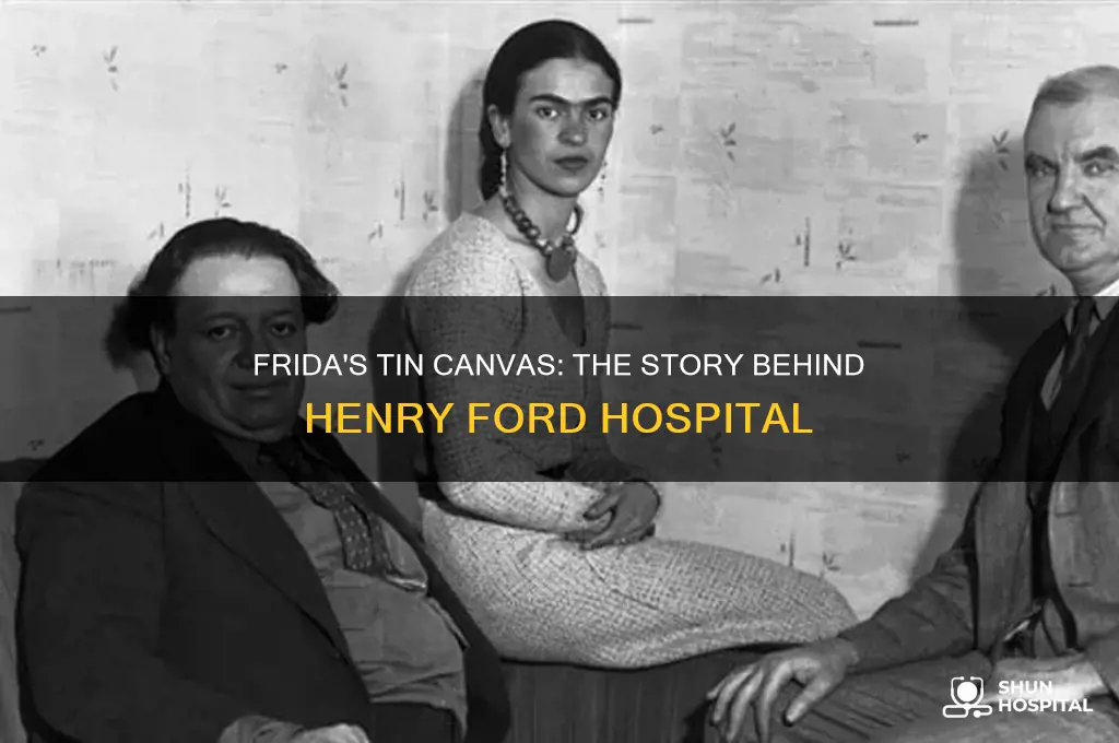 why did frida paint henry ford hospital in tin