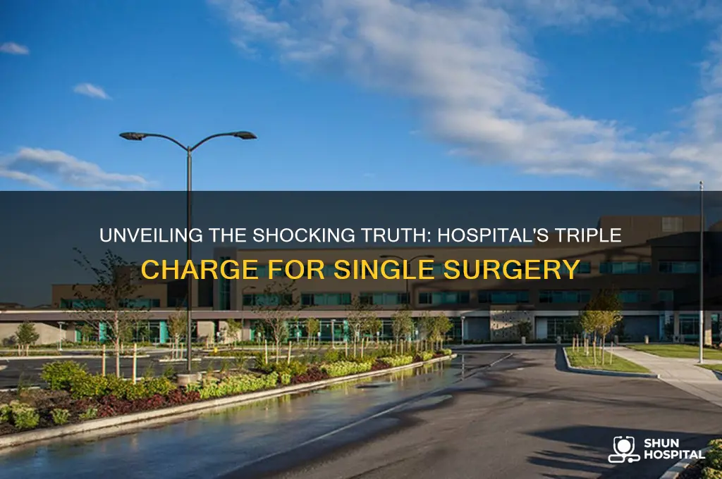 why did hospital charge three times for one surgery