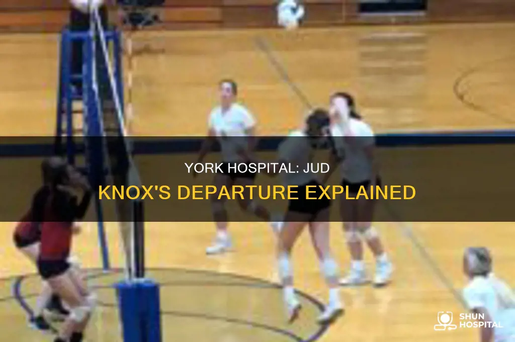 why did jud knox leave york hospital