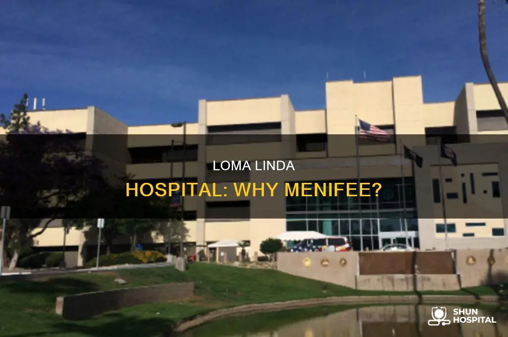 why did loma linda hospital in menifee