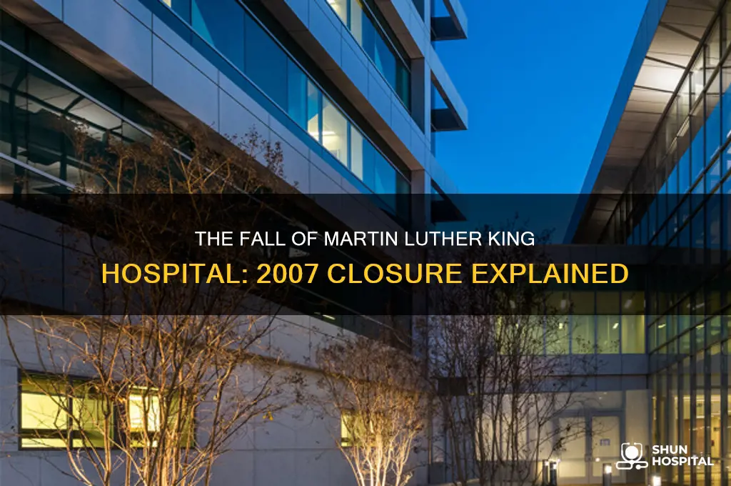 why did martin luther king hospital closed in 2007