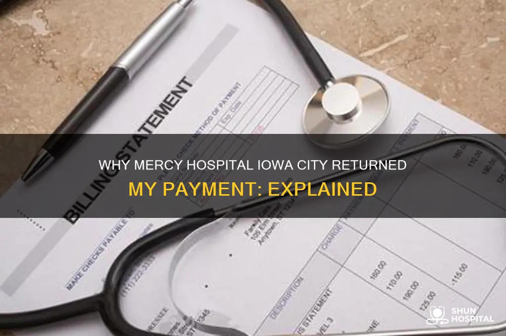 why did mercy hospital iowa city send my payment back