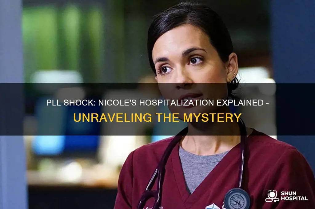 why did nicole end up in hospital in pll