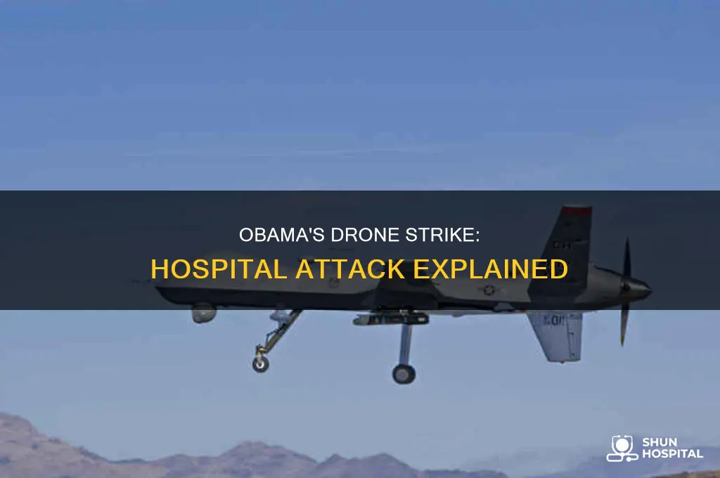 why did obama drone strike a hospital